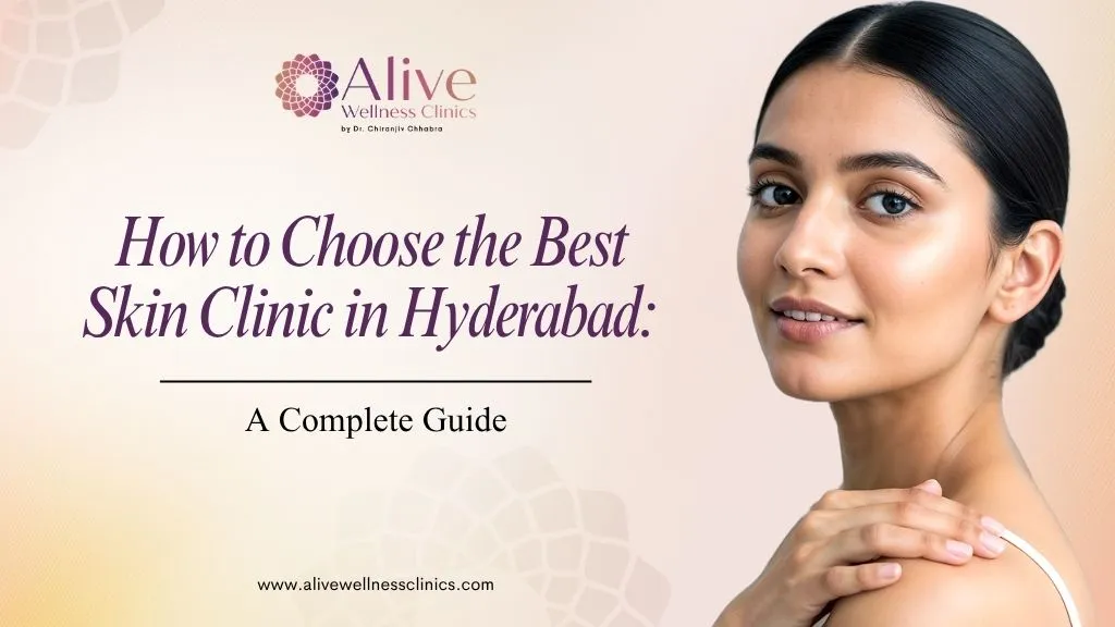 How to Choose the Skin Clinic in Hyderabad: A Complete Guide