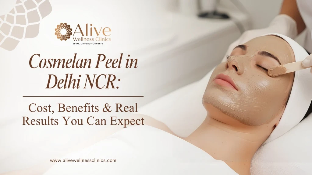 Cosmelan Peel in Delhi NCR: Cost, Process, and Results